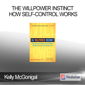 Kelly McGonigal - The Willpower Instinct How Self-Control Works