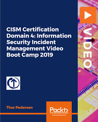 CISM Certification Domain 4- Information Security Incident Management Video Boot Camp 2019