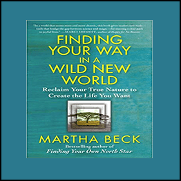 Martha Beck - Finding Your Way in a Wild New World