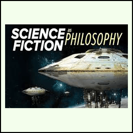 TTC / TGC - Sci-Phi - Science Fiction as Philosophy