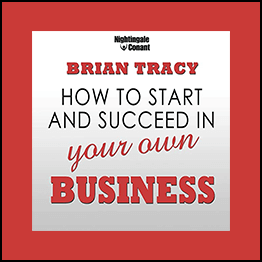 Brian Tracy - How To Start And Succeed In Your Own Business