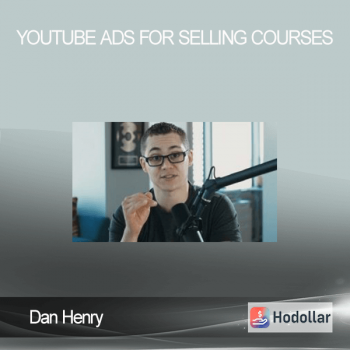 Dan Henry - YouTube Ads for Selling Courses