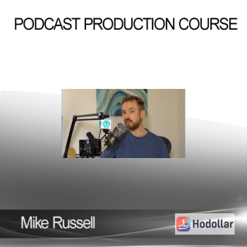 Mike Russell – Podcast Production Course