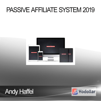 Andy Haffel - Passive Affiliate System 2019