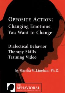 Marsha Linehan - Opposite Action-Changing Emotions You Want to Change