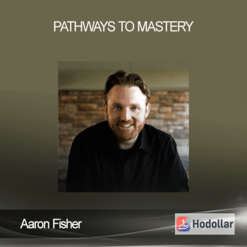 Aaron Fisher - Pathways to Mastery