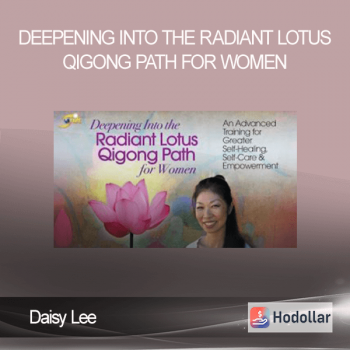 Daisy Lee - Deepening into the Radiant Lotus Qigong Path for Women