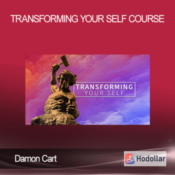 Damon Cart - Transforming Your Self Course