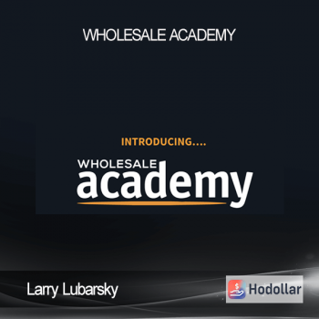 Larry Lubarsky - Wholesale Academy