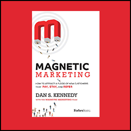 Magnetic Marketing: How To Attract A Flood Of New Customers That Pay, Stay, And Refer