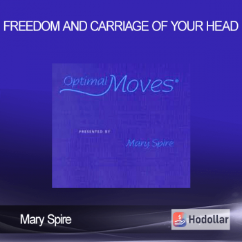 Mary Spire - Freedom and Carriage of Your Head