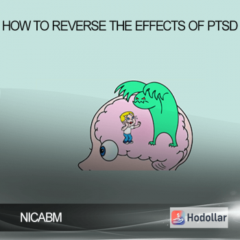 NICABM - How to Reverse the Effects of PTSD