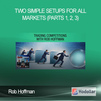 Rob Hoffman - Two Simple Setups For All Markets (Parts 1, 2, 3)