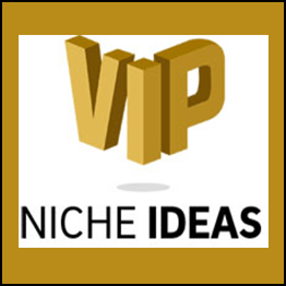 VIP Niche Ideas