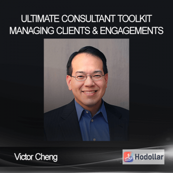 Victor Cheng - Ultimate Consultant Toolkit - Managing Clients & Engagements