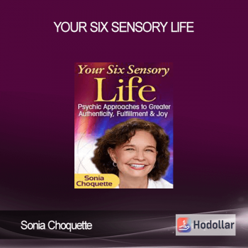 Sonia Choquette - Your Six Sensory Life