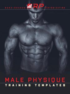 Renaissance Periodization - "Male Physique Training Templates"