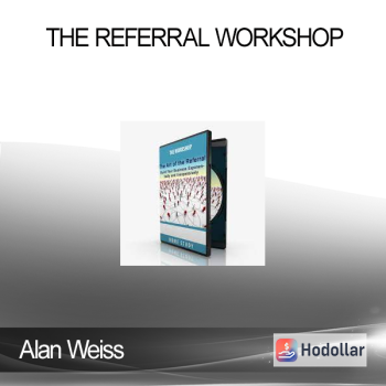 Alan Weiss - The Referral Workshop