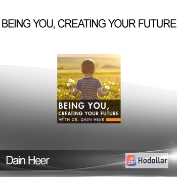 Dain Heer - Being You, Creating Your Future