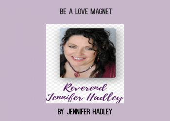 Jennifer Hadley - Be a love magnet