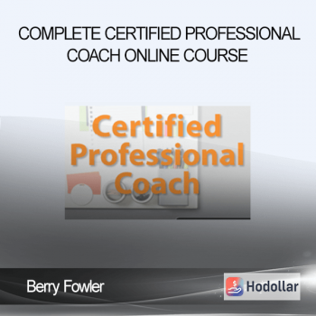 Berry Fowler - Complete Certified Professional Coach Online Course