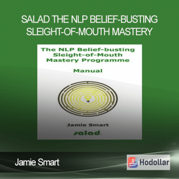 Jamie Smart - Salad - The NLP Belief-Busting Sleight-of-Mouth Mastery