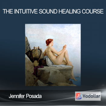 Jennifer Posada - The Intuitive Sound Healing Course