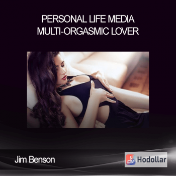 Jim Benson - Personal Life Media - Multi-Orgasmic Lover