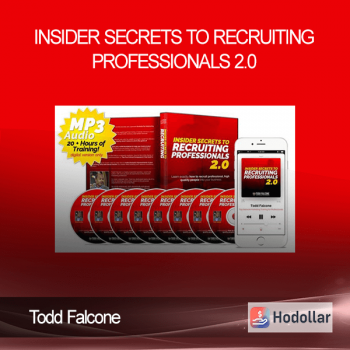 Todd Falcone - Insider Secrets to Recruiting Professionals 2.0