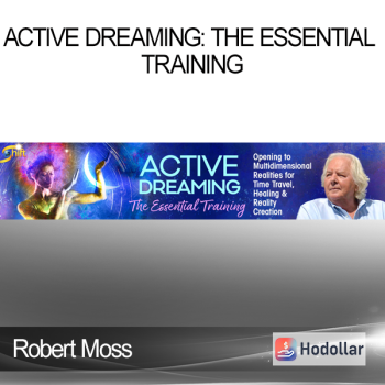 Robert Moss - Active Dreaming: The Essential Training