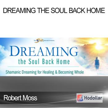 Robert Moss - Dreaming the Soul Back Home