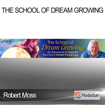 Robert Moss - The School of Dream Growing