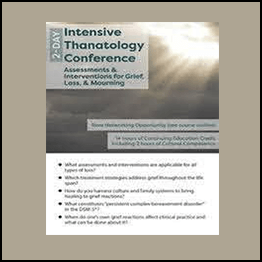 2-Day Intensive Thanatology Conference Assessments & Interventions for Grief, Loss, & Mourning (Digital Seminar)