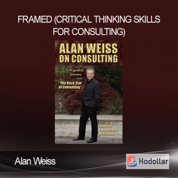 Alan Weiss - Framed (Critical Thinking Skills for Consulting)