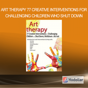 Art Therapy 77 Creative Interventions for Challenging Children who Shut Down