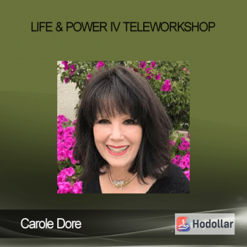 Carole Dore - Life & Power IV TeleWorkshop