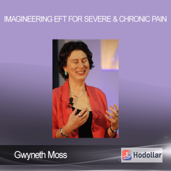 Gwyneth Moss - Imagineering - EFT for Severe & Chronic Pain