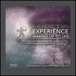 Jonathan Robinson & Douglas Prater - iAwake Technologies - The Near Death Experience