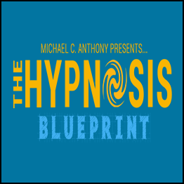 Michael C. Anthony - The Hypnosis BluePrint