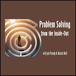 Michael Neill and Jack Pransfcy - Problem Solving from the Inside-Out