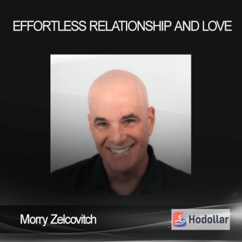 Morry Zelcovitch - Effortless Relationship and Love