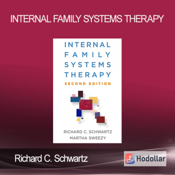 Richard C. Schwartz - Internal Family Systems Therapy