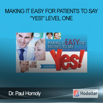 Dr. Paul Homoly - Making It Easy for Patients to Say "YES!" - Level One