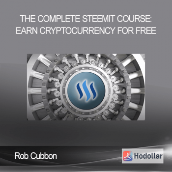 Rob Cubbon - The Complete Steemit Course: Earn Cryptocurrency For Free