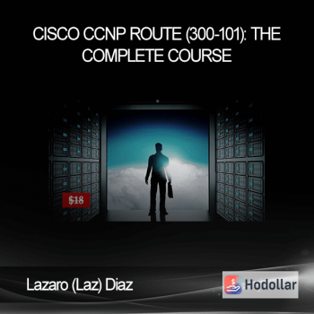 Lazaro (Laz) Diaz - Cisco CCNP Route (300-101): The Complete Course