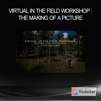 Virtual - In The Field - Workshop : The Making Of A Picture