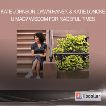 Kate Johnson, Dawn Haney, & Katie Loncke - U Mad? Wisdom for Rageful Times