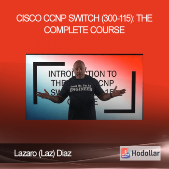 Lazaro (Laz) Diaz - Cisco CCNP Switch (300-115): The Complete Course