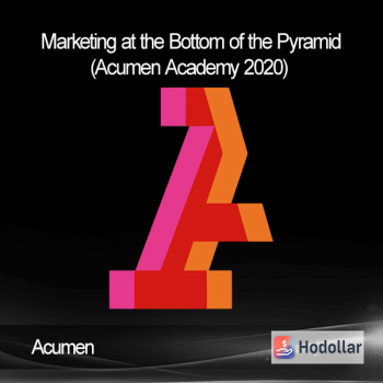 Acumen - Marketing at the Bottom of the Pyramid (Acumen Academy 2020)