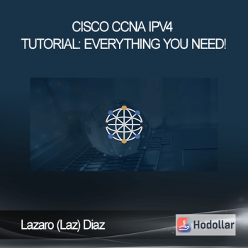 Lazaro (Laz) Diaz - Cisco CCNA IPv4 Tutorial: Everything You Need!